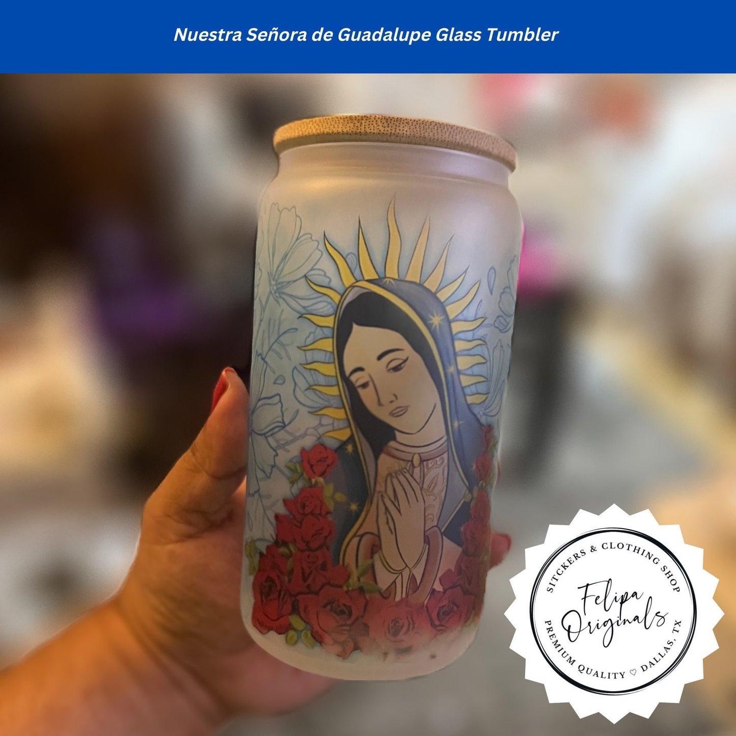 Nuestra Señora de Guadalupe Glass Cup 16oz Tumbler with Bamboo Lid & Straw - Día de la Virgen de Guadalupe 12 de Diciembre